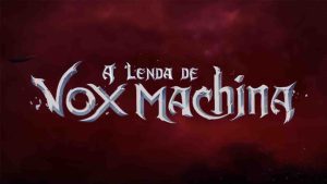 A Lenda de Vox Machina