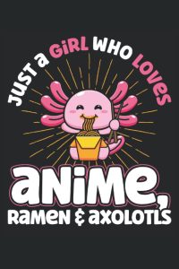 Just A Girl Who Loves Anime Ramen and Axolotls: Notebook A5 lined - to plan, organize and write down