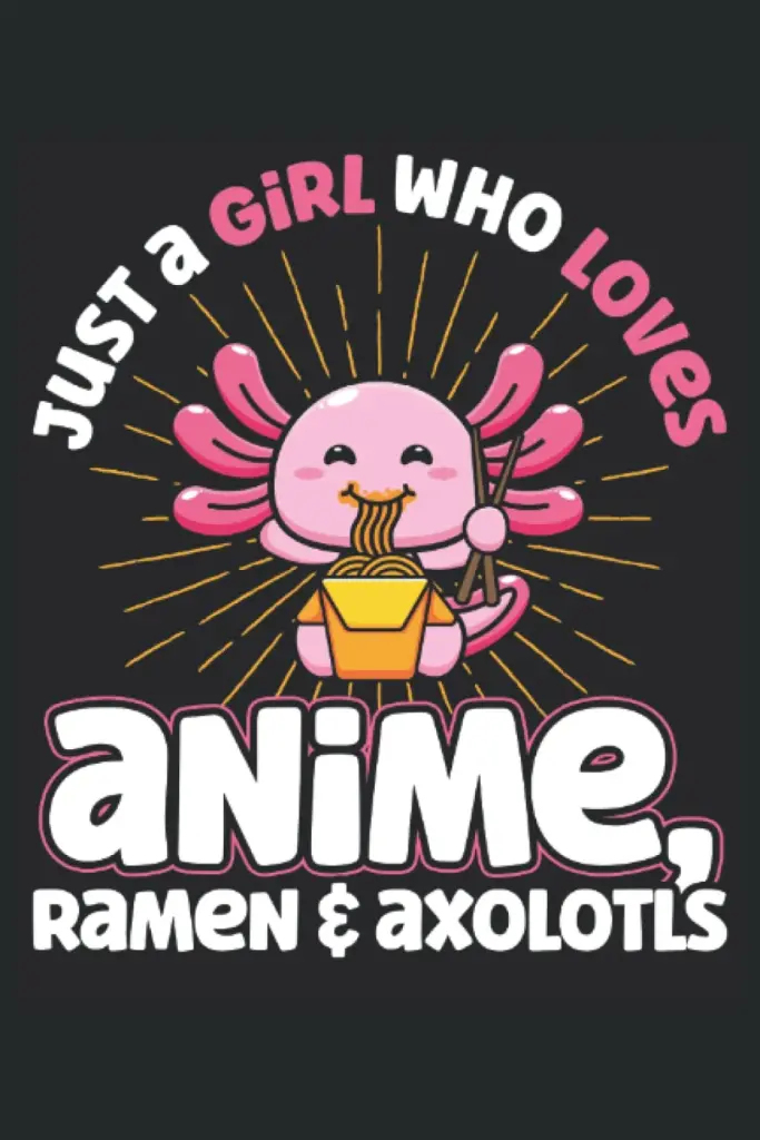 1741094717_Just-A-Girl-Who-Loves-Anime-Ramen-and-Axolotls-Notebook